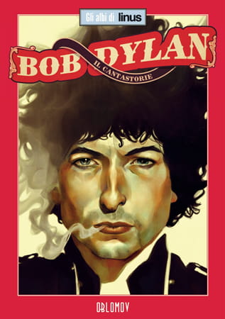 Gli Albi di Linus - Bob Dylan. Il Cantastorie