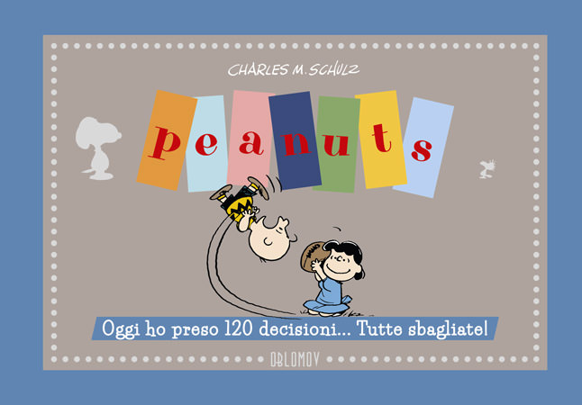 Charles M. Schulz - Peanuts. Oggi ho preso 120 decisioni... tutte sbagliate!