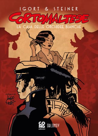 Igort e Steiner - Corto Maltese. La casa delle orchidee bianche