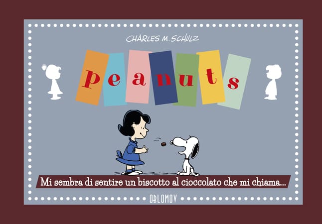 Charles M. Schulz - Peanuts. Mi sembra di sentire un biscotto al cioccolato che mi chiama...